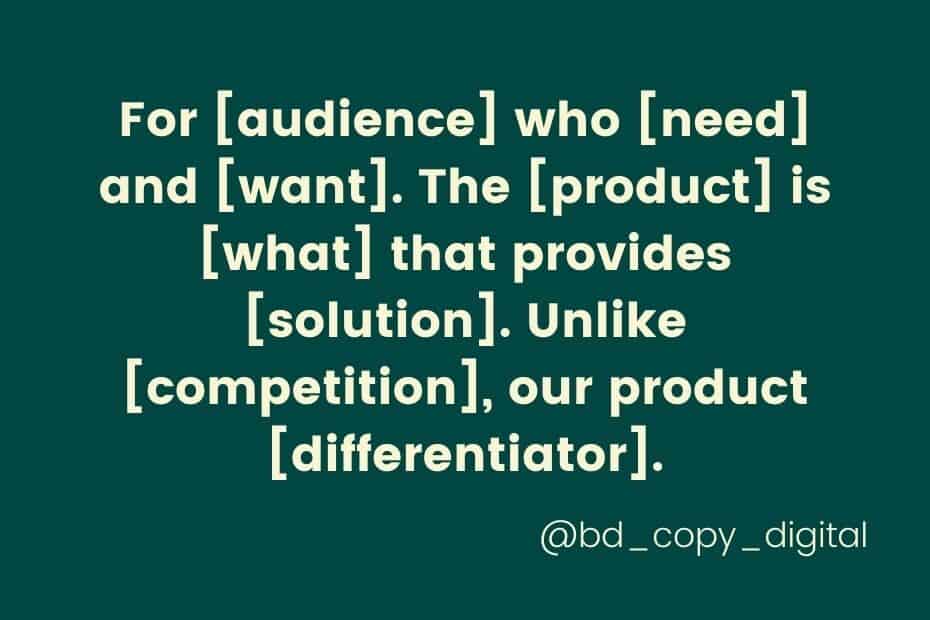 For [audience] who [need] and [want]. The [product] is [what] that provides [solution]. Unlike [competition], our product [differentiator].